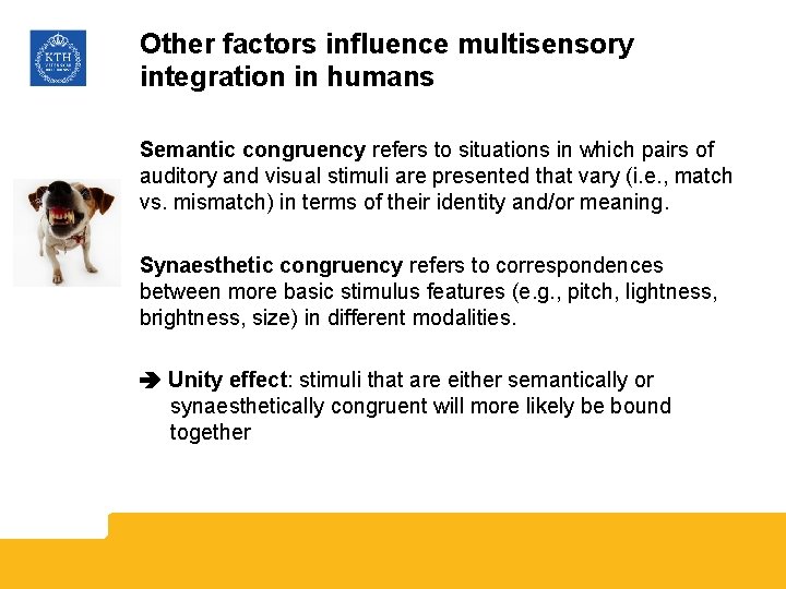 Other factors influence multisensory integration in humans Semantic congruency refers to situations in which