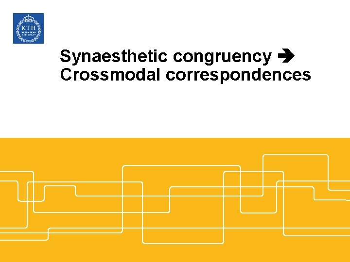 Synaesthetic congruency Crossmodal correspondences 