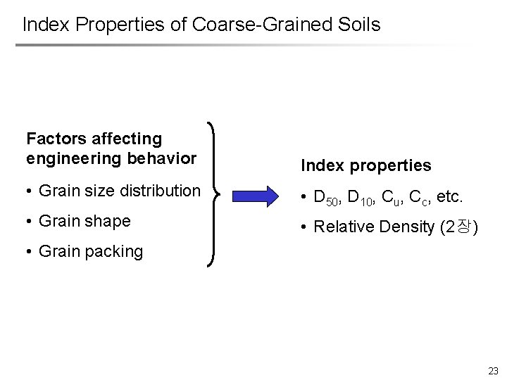 Index Properties of Coarse-Grained Soils Factors affecting engineering behavior Index properties • Grain size