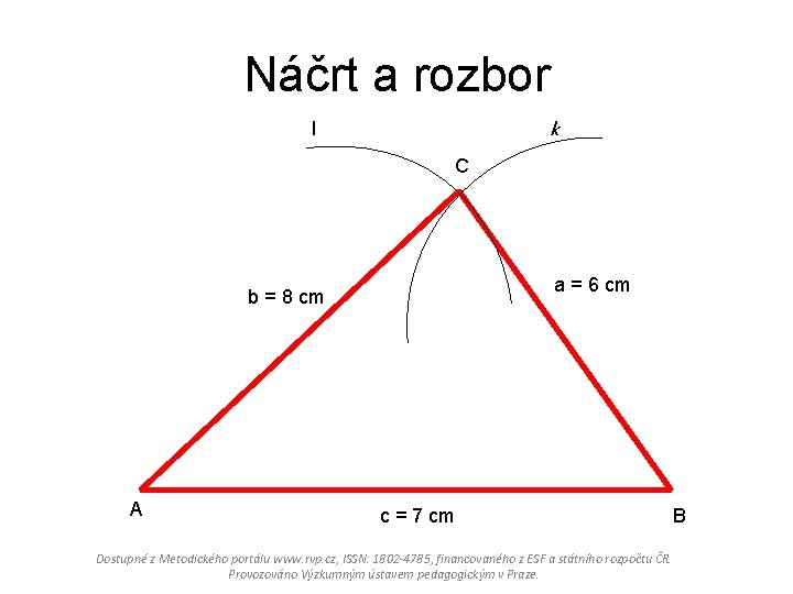 Náčrt a rozbor k l C a = 6 cm b = 8 cm