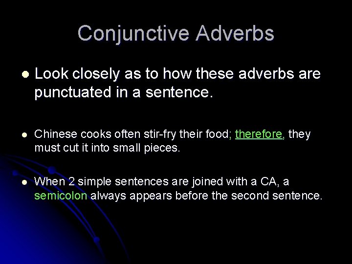 Conjunctive Adverbs l Look closely as to how these adverbs are punctuated in a