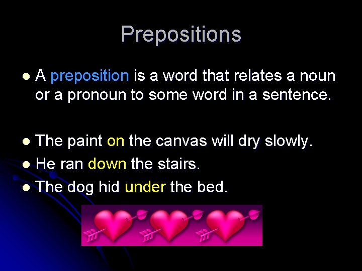 Prepositions l A preposition is a word that relates a noun or a pronoun