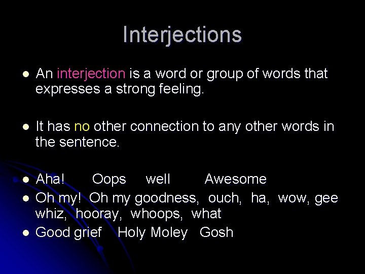 Interjections l An interjection is a word or group of words that expresses a