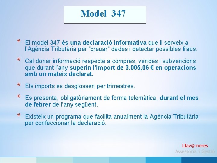 Model 347 * El model 347 és una declaració informativa que li serveix a