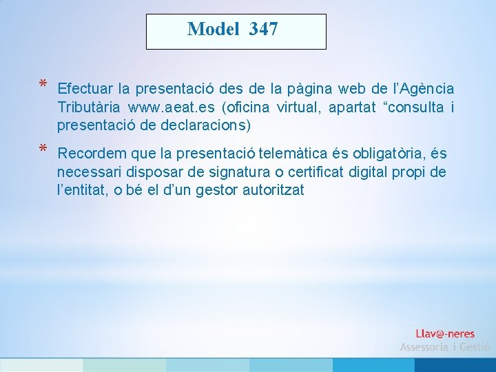Model 347 * Efectuar la presentació des de la pàgina web de l’Agència Tributària