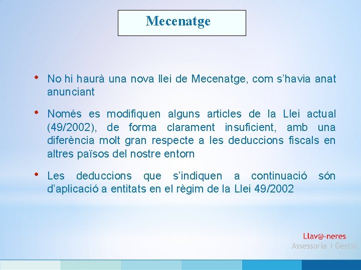 Mecenatge • No hi haurà una nova llei de Mecenatge, com s’havia anat anunciant