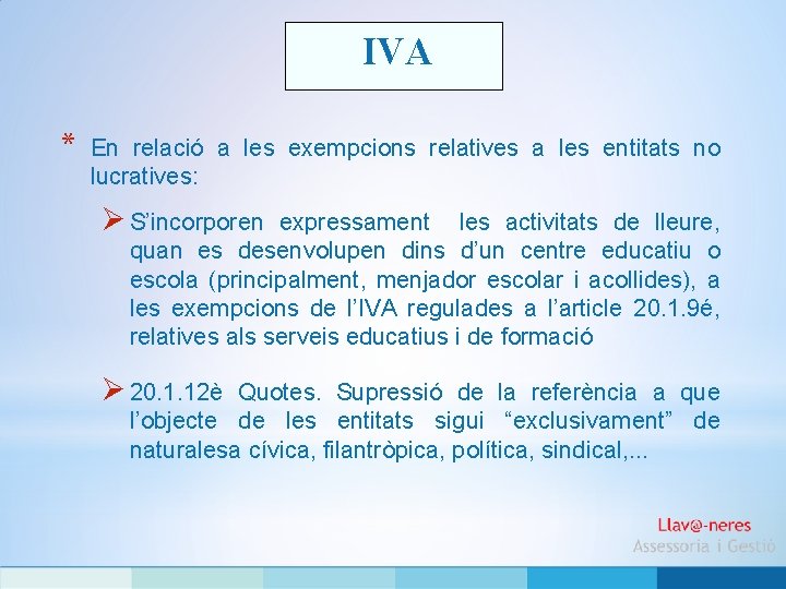 IVA * En relació a les exempcions relatives a les entitats no lucratives: Ø