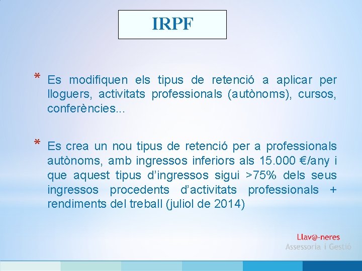 IRPF * Es modifiquen els tipus de retenció a aplicar per lloguers, activitats professionals