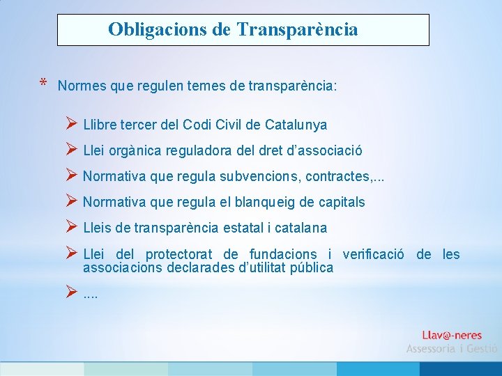 Obligacions de Transparència * Normes que regulen temes de transparència: Ø Llibre tercer del