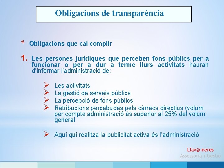 Obligacions de transparència * 1. Obligacions que cal complir Les persones jurídiques que perceben