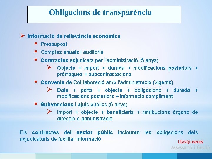Obligacions de transparència Ø Informació de rellevància econòmica § Pressupost § § Comptes anuals