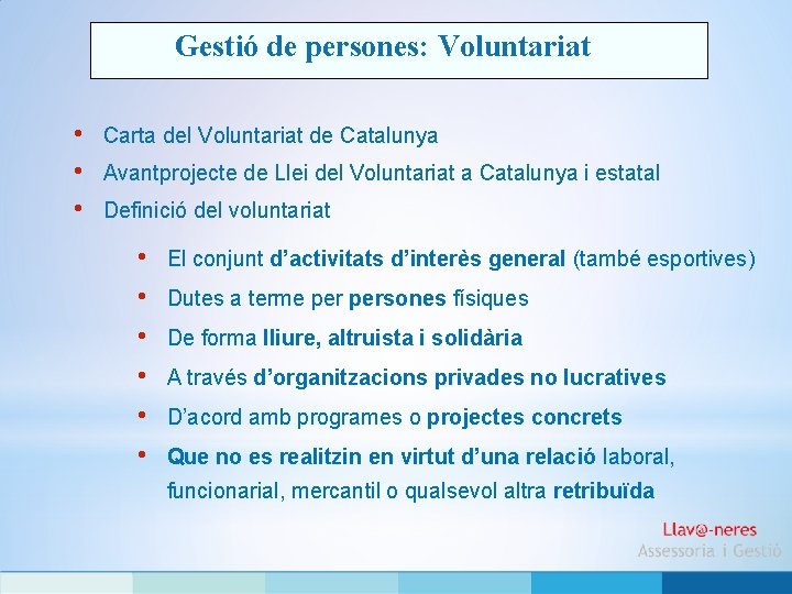 Gestió de persones: Voluntariat • • • Carta del Voluntariat de Catalunya Avantprojecte de