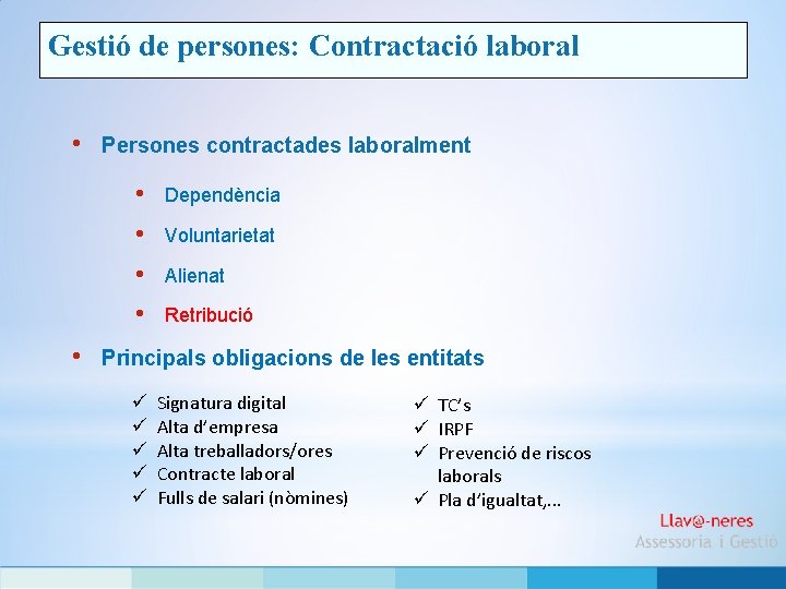 Gestió de persones: Contractació laboral • • Persones contractades laboralment • Dependència • Voluntarietat