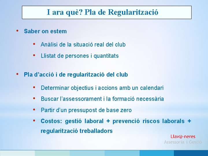 I ara què? Pla de Regularització • Saber on estem • • • Anàlisi