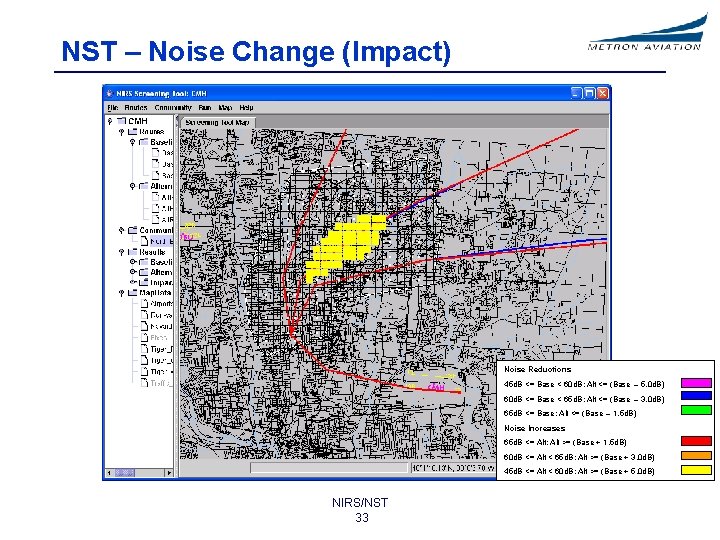 NST – Noise Change (Impact) Noise Reductions 45 d. B <= Base < 60
