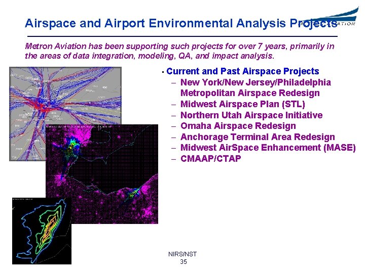 Airspace and Airport Environmental Analysis Projects Metron Aviation has been supporting such projects for