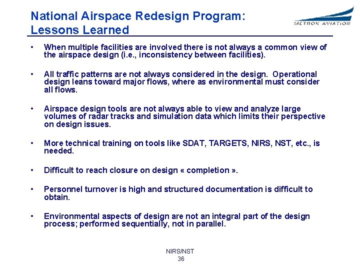 National Airspace Redesign Program: Lessons Learned • When multiple facilities are involved there is