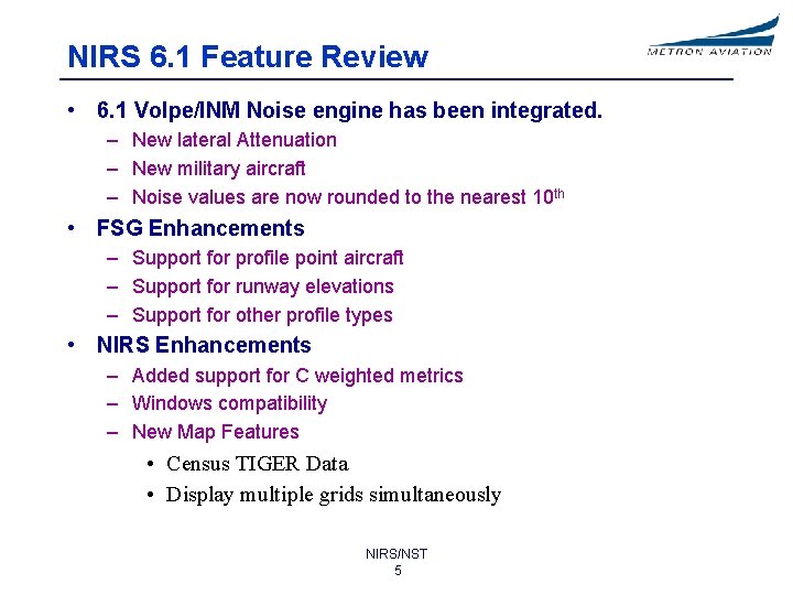 NIRS 6. 1 Feature Review • 6. 1 Volpe/INM Noise engine has been integrated.