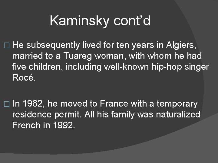 Kaminsky cont’d � He subsequently lived for ten years in Algiers, married to a Kaminsky cont’d � He subsequently lived for ten years in Algiers, married to a