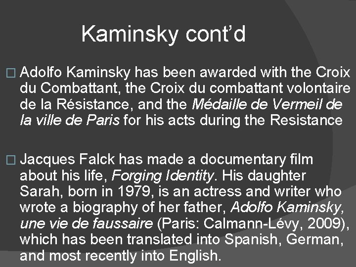 Kaminsky cont’d � Adolfo Kaminsky has been awarded with the Croix du Combattant, the Kaminsky cont’d � Adolfo Kaminsky has been awarded with the Croix du Combattant, the