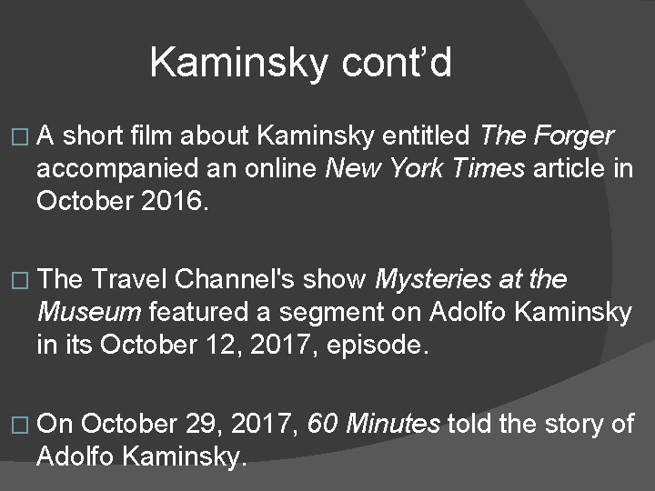 Kaminsky cont’d � A short film about Kaminsky entitled The Forger accompanied an online Kaminsky cont’d � A short film about Kaminsky entitled The Forger accompanied an online