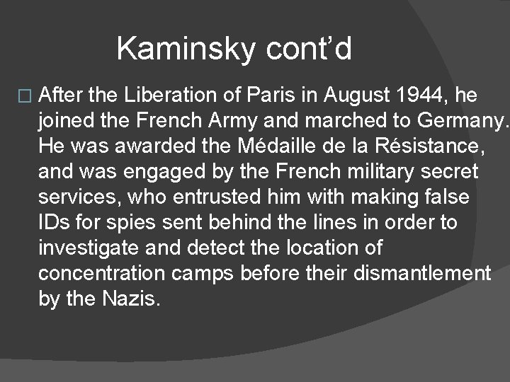 Kaminsky cont’d � After the Liberation of Paris in August 1944, he joined the Kaminsky cont’d � After the Liberation of Paris in August 1944, he joined the
