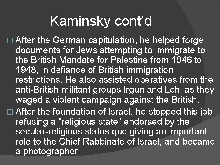 Kaminsky cont’d � After the German capitulation, he helped forge documents for Jews attempting Kaminsky cont’d � After the German capitulation, he helped forge documents for Jews attempting