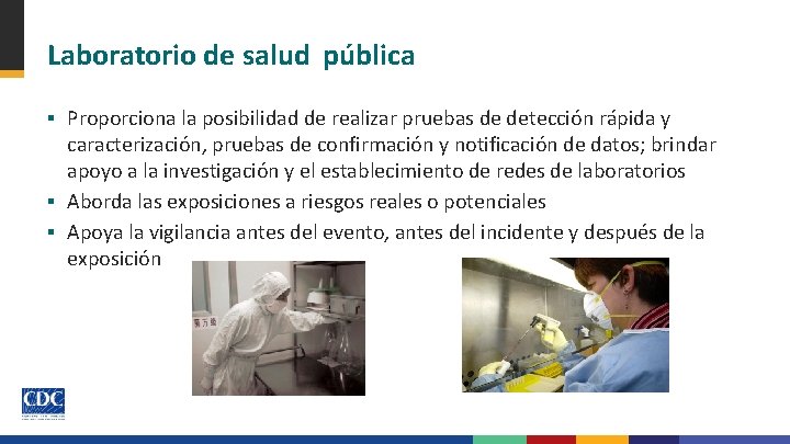 Laboratorio de salud pública ▪ Proporciona la posibilidad de realizar pruebas de detección rápida