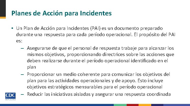 Planes de Acción para Incidentes ▪ Un Plan de Acción para Incidentes (PAI) es