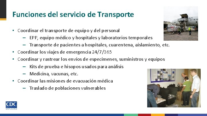 Funciones del servicio de Transporte ▪ Coordinar el transporte de equipo y del personal