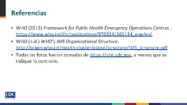 Referencias ▪ WHO (2015) Framework for Public Health Emergency Operations Centres. https: //www. who.