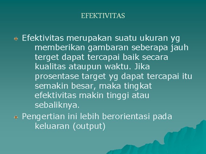 EFEKTIVITAS Efektivitas merupakan suatu ukuran yg memberikan gambaran seberapa jauh terget dapat tercapai baik