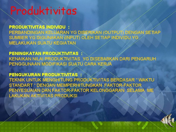 Produktivitas PRODUKTIVITAS INDIVIDU : PERBANDINGAN KELUARAN YG DIBERIKAN (OUTPUT) DENGAN SETIAP SUMBER YG DIGUNAKAN