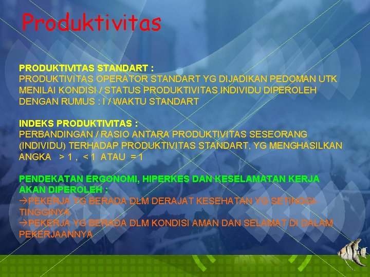 Produktivitas PRODUKTIVITAS STANDART : PRODUKTIVITAS OPERATOR STANDART YG DIJADIKAN PEDOMAN UTK MENILAI KONDISI /