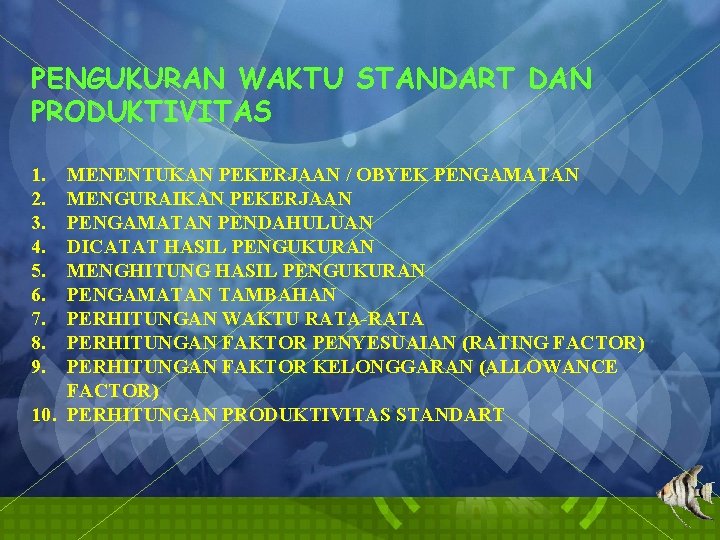 PENGUKURAN WAKTU STANDART DAN PRODUKTIVITAS 1. 2. 3. 4. 5. 6. 7. 8. 9.