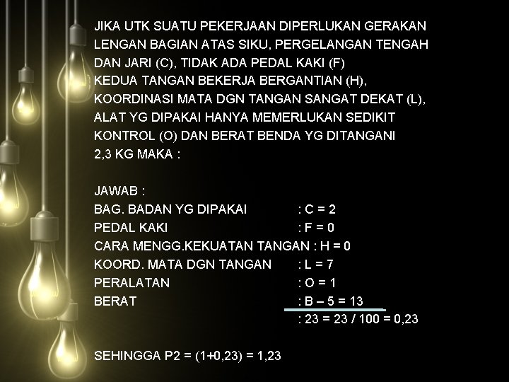 JIKA UTK SUATU PEKERJAAN DIPERLUKAN GERAKAN LENGAN BAGIAN ATAS SIKU, PERGELANGAN TENGAH DAN JARI