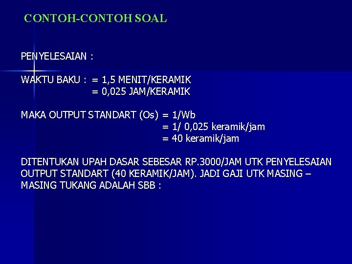 CONTOH-CONTOH SOAL PENYELESAIAN : WAKTU BAKU : = 1, 5 MENIT/KERAMIK = 0, 025