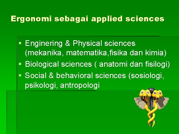 Ergonomi sebagai applied sciences § Enginering & Physical sciences (mekanika, matematika, fisika dan kimia)