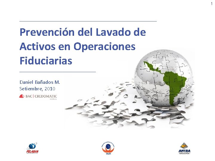 1 Prevención del Lavado de Activos en Operaciones Fiduciarias Daniel Bañados M. Setiembre, 2010