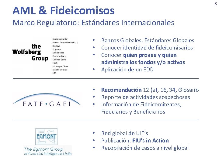 AML & Fideicomisos Marco Regulatorio: Estándares Internacionales • • Bancos Globales, Estándares Globales Conocer