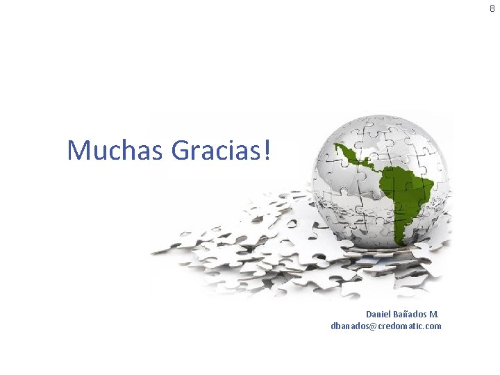 8 Muchas Gracias! Daniel Bañados M. dbanados@credomatic. com 