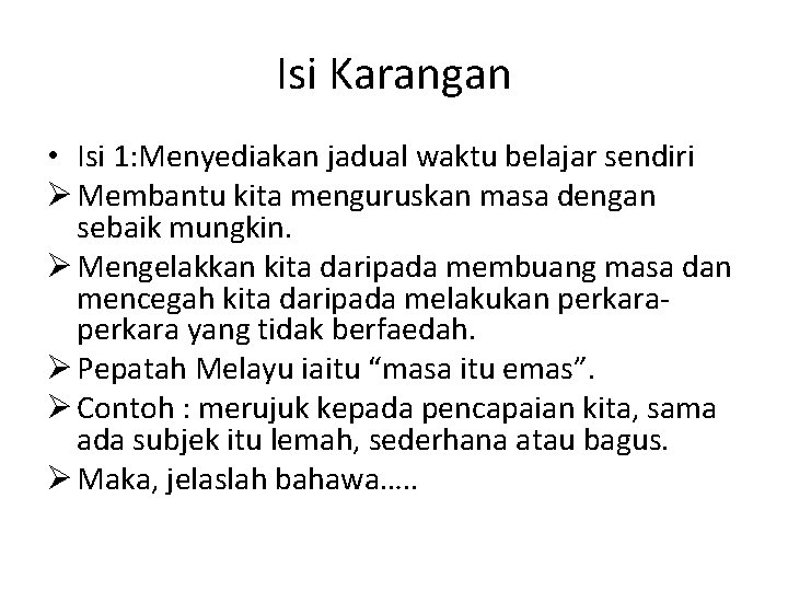 Isi Karangan • Isi 1: Menyediakan jadual waktu belajar sendiri Ø Membantu kita menguruskan
