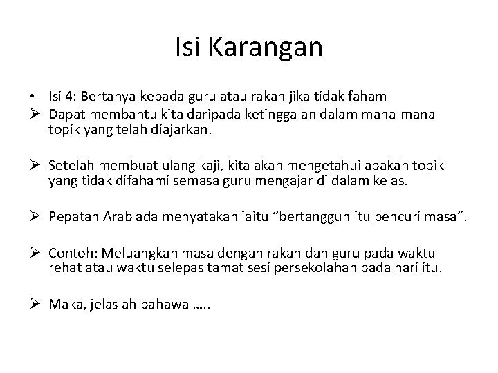 Isi Karangan • Isi 4: Bertanya kepada guru atau rakan jika tidak faham Ø