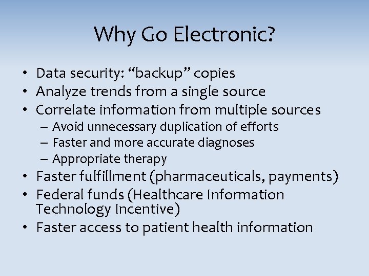 Why Go Electronic? • Data security: “backup” copies • Analyze trends from a single