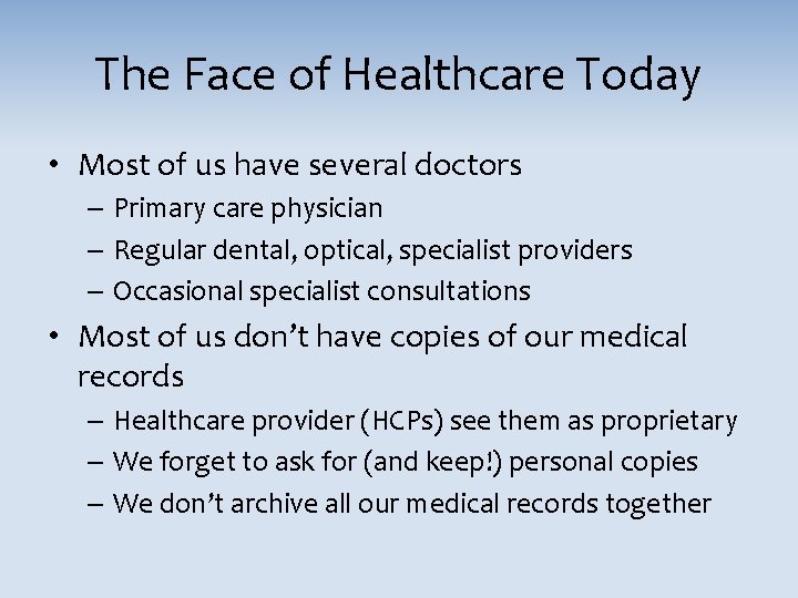 The Face of Healthcare Today • Most of us have several doctors – Primary