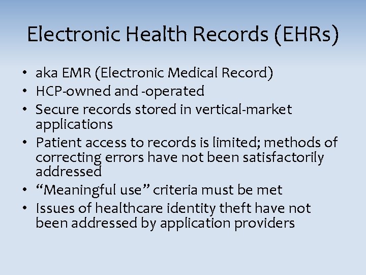 Electronic Health Records (EHRs) • aka EMR (Electronic Medical Record) • HCP-owned and -operated