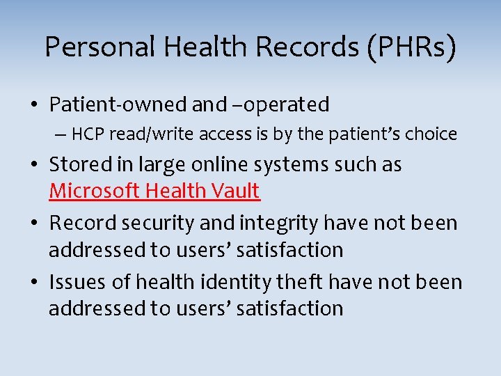 Personal Health Records (PHRs) • Patient-owned and –operated – HCP read/write access is by