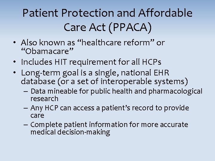 Patient Protection and Affordable Care Act (PPACA) • Also known as “healthcare reform” or