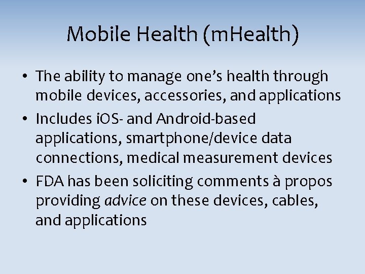 Mobile Health (m. Health) • The ability to manage one’s health through mobile devices,