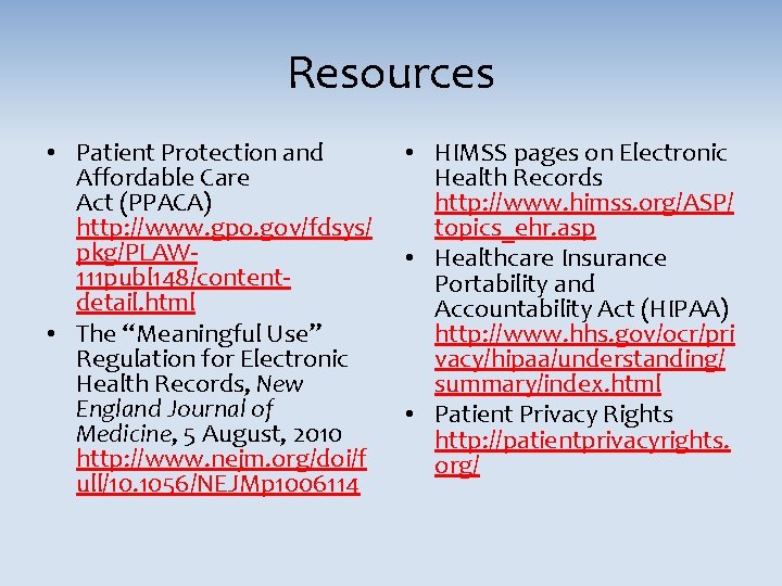 Resources • Patient Protection and Affordable Care Act (PPACA) http: //www. gpo. gov/fdsys/ pkg/PLAW